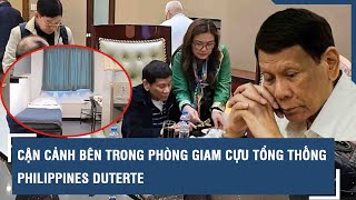 Cận cảnh bên trong phòng giam cựu Tổng thống Philippines Duterte