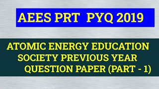 AEES PREVIOUS YEAR PAPER 2019 EP - 1 | AEES PRT PREVIOUS YEAR QUESTION PAPER  ATOMIC ENERGY PREVIOUS