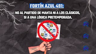 Fortín Azul 491: NO al partido de Manta ni a Clásicos, SI a una lógica PRETEMPORADA.