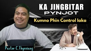 Ka Jingbitar ka pynjot  iaka burom briew ||Pastor C.Thyrniang