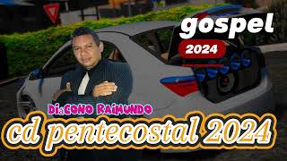 DIÁCONO RAIMUNDO - CD PENTECOSTAL  . GOSPEL 2024