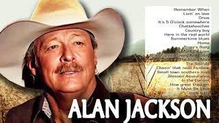 ALan Jackson Greatest Hits Playlist Of Country Songs -  ALan Jackson Best Songs Country Hits