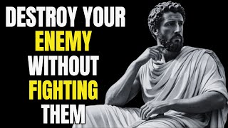13 Stoic WAYS To DESTROY Your Enemy Without FIGHTING Them, How to be stoic| Marcus Aurelius STOICISM