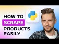 How to Scrape Products from a Website? [Python Tutorial]