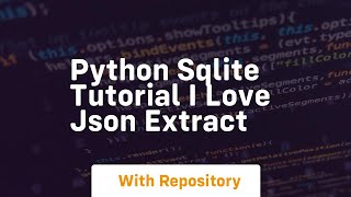 Python sqlite tutorial i love json extract