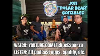 WHAT'S UP FOOL? PODCAST EP 462 - Jon "Polar Bear" Gonzalez