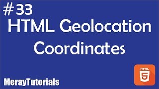 33 - HTML Geolocation Coordinates