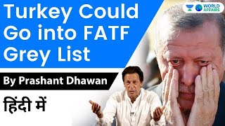 Turkey going to FATF Grey list with Pakistan? Current Affairs