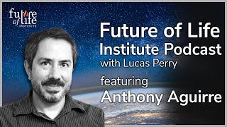 Anthony Aguirre on Identity, Information \u0026 the Nature of Reality