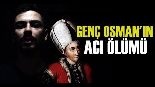 Genç Osman'ın Acı Hikayesi | Çocuk Bir Padişah'ın Hayatı