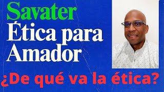 Ética para Amador cap 1 Explicación - ¿De qué va la ética? #ética #Savater #filosofía