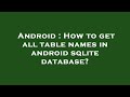 Android : How to get all table names in android sqlite database?
