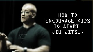 How To Properly Encourage Kids To Start Jiu Jitsu - Jocko Willink