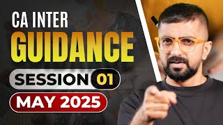 CA Inter Guidance Session-1 for May 2025 Exams | ICAI May 2025 | Free Mentorship | Neeraj Arora