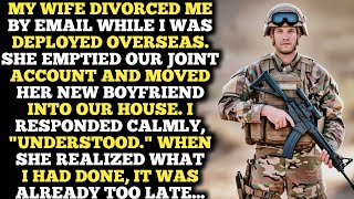 My Wife Divorced Me By Email While I Was Deployed Overseas & Emptied Our Joint Account; But I...