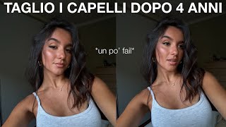 MI TAGLIO I CAPELLI DOPO 4 ANNI 😱 *un po' fail*