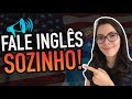 Como Aprender a FALAR Inglês SOZINHO - TOP 6 Dicas