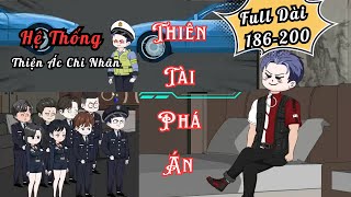 Full Dài 186-200 | Hệ Thống Thiện Ác Chi Nhãn -Thiên Tài Phá Án - Nhím Vietsub