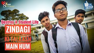 Zindagi Ki Talaash Main Hum | Destroy A Student Life | Next Superhit