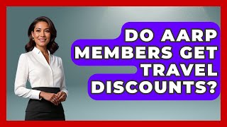 Do AARP Members Get Travel Discounts? - Pocket Friendly Adventures