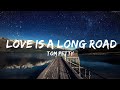 Tom Petty - Love Is a Long Road (Lyrics)  | 30 Mins Vibes Music