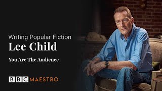 Lee Child – You Are The Audience – Writing Popular Fiction - BBC Maestro