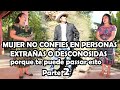 MUJER NO CONFIES EN PERSONAS EXTRAÑAS O DESCONOCIDAS Porque te puede pasar esto Parte 2