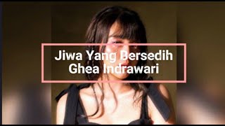 Jiwa Yang Bersedih - Ghea Indrawari