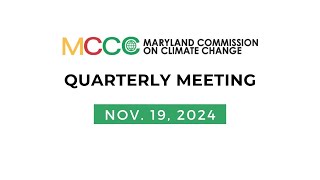 Maryland Commission on Climate Change Quarterly Meeting - Nov. 19, 2024