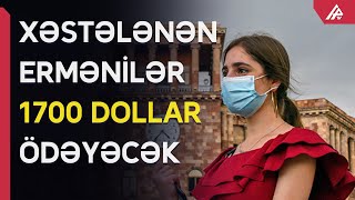 Erməniləri şoka salan qərar: Karona olanlardan 1700 dollar alınacaq