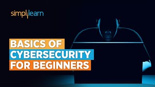 Basics Of Cybersecurity For Beginners | Cybersecurity Fundamentals | Cybersecurity | Simplilearn