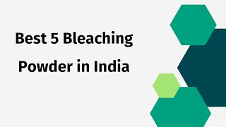 5 Best Bleaching Powder in India 2024 | bleach powder