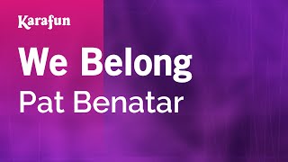 We Belong - Pat Benatar | Karaoke Version | KaraFun
