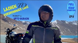 LACHEN TO GURUDONGMER LAKE BIKE TRIP PART-1||UPTO GAIGAON CHECKPOST||EP-5||FULL ROAD CONDITION||