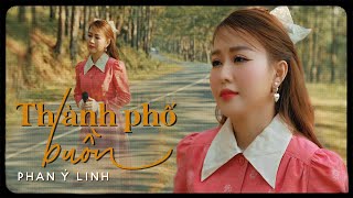 Thành Phố Buồn ( Lam Phương ) - Phan Ý Linh | 4K MV Official