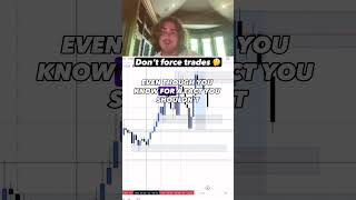 Don’t force trades