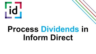 Process Dividends in Inform Direct
