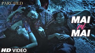 Mai Ri Mai Video Song | Parched | Radhika Apte, Tannishtha Chatterjee, Adil Hussain | T-Series