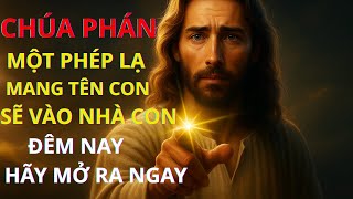🎯 Chúa Phán:MỘT PHÉP LẠ MANG TÊN CON SẼ VÀO NHÀ CON ĐÊM NAY | Thông Điệp Của Chúa