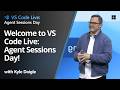 Welcome to VS Code Live: Agent Sessions Day!