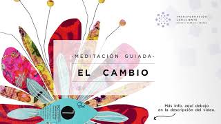 EL CAMBIO - Meditación Guiada