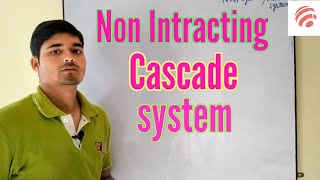 Non Intracting system, Cascade system || Chemical Pedia