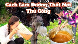 CÁCH LÀM ĐƯỜNG THỐT NỐT THỦ CÔNG TRUYỀN THỐNG ĐẶT \