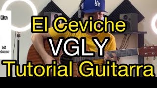 El Ceviche | VGLY | TUTORIAL GUITARRA | Alfonso Serrano