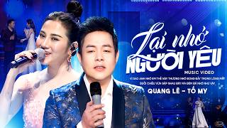 Quang Lê &. Tố My - Lại Nhớ Người Yêu | Tuyệt Phẩm Bolero Song Ca Ngàn Năm Có Một