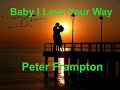 Baby I Love Your Way  - Peter Frampton - with lyrics