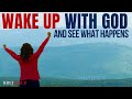 WAKE UP WITH GOD | Powerful Morning Motivation Prayer To Start Your Day