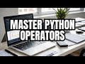 Become a Python Operators Expert in Just 10 Mins!