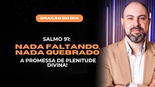 ((🟠))ORAÇÃO DO DIA 16 DE JANEIRO - SALMO 91: NADA FALTANDO, NADA QUEBRADO!