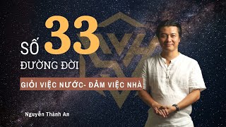 Số đường đời 33/6, Giỏi việc nước Đảm việc nhà |Vận số học Nguyễn Thành An